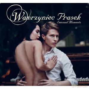 Wawrzyniec Prasek: Sensual Moments [CD]