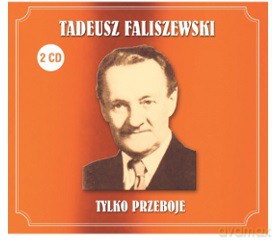 Tadeusz Faliszewski: Tylko przeboje [2CD]