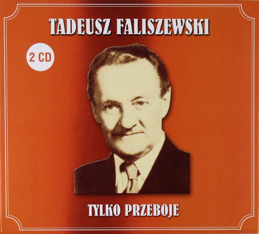 Tadeusz Faliszewski: Tylko przeboje [2CD]
