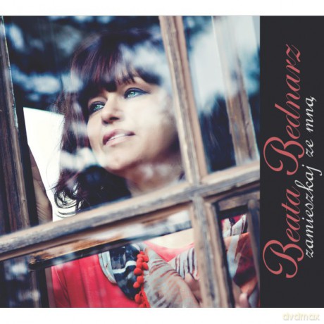 Beata Bednarz: Zamieszkaj ze mną [CD]