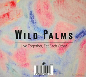 Wild Palms: Live Together Eat Each Other (digipack) [CD]