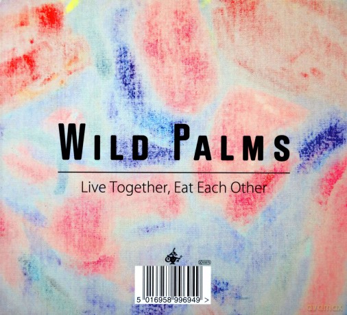 Wild Palms: Live Together Eat Each Other (digipack) [CD]