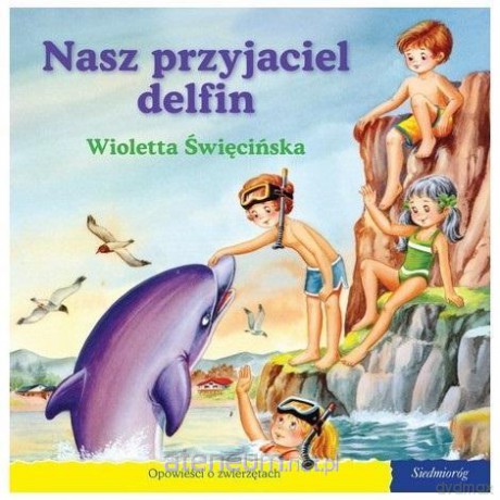 101 bajek - Nasz przyjaciel delfin - Ewa Mirkowska [KSIĄŻKA]