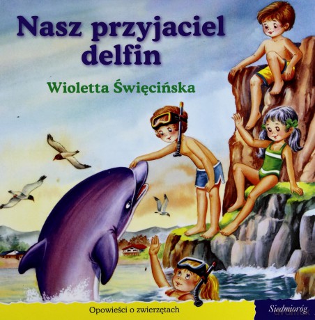 101 bajek - Nasz przyjaciel delfin - Ewa Mirkowska [KSIĄŻKA]