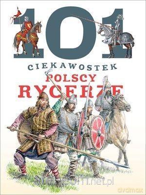 101 ciekawostek. Polscy rycerze - Krzysztof Wiśniewski [KSIĄŻKA]