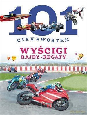 101 ciekawostek. Wyścigi. Rajdy. Regaty - Niko Dominiguez [KSIĄŻKA]