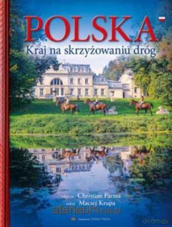 Album Polska. Kraj na skrzyżowaniu dróg - Maciej Krupa [KSIĄŻKA]