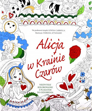 Alicja w Krainie Czarów. Niezwykłe kolorowanki [KSIĄŻKA]