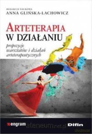 Arteterapia w działaniu. Propozycje warsztatów... - Anna Glińska-Lachowicz [KSIĄŻKA]
