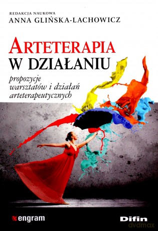 Arteterapia w działaniu. Propozycje warsztatów... - Anna Glińska-Lachowicz [KSIĄŻKA]
