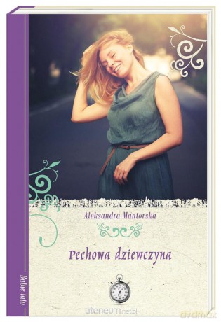 Babie lato. Pechowa dziewczyna - Aleksandra Mantorska [KSIĄŻKA]