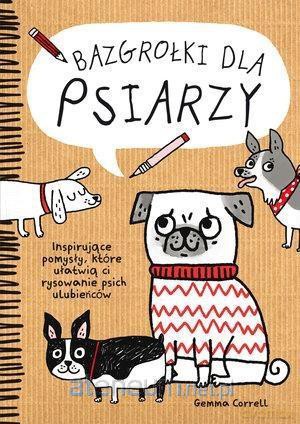 Bazgrołki dla psiarzy - Gemma Correll [KSIĄŻKA]