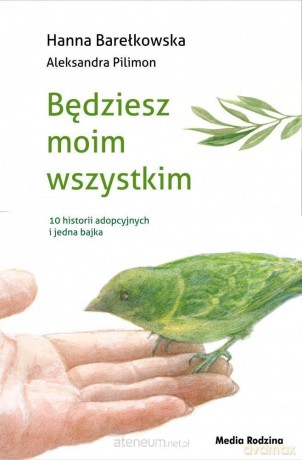 Będziesz moim wszystkim - Aleksandra Pilimon, Hanna Barełkowska [KSIĄŻKA]