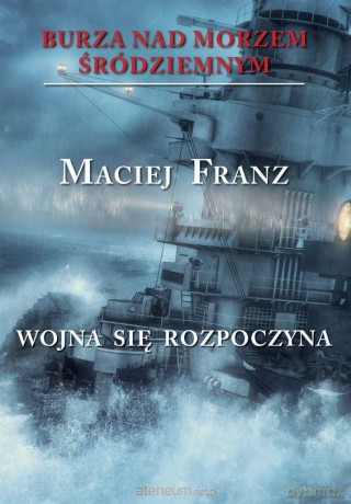 Burza nad Morzem Śródziemnym (Tom 1) Wojna się rozpoczyna - Maciej Franz [KSIĄŻKA]