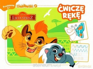 Ciekawski przedszkolak. Lwia Straż. Ćwiczę rękę [KSIĄŻKA]