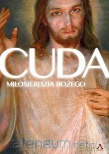 Cuda Miłosierdzia Bożego [KSIĄŻKA]