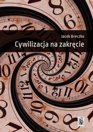 Cywilizacja na zakręcie - Jacek Breczko [KSIĄŻKA]