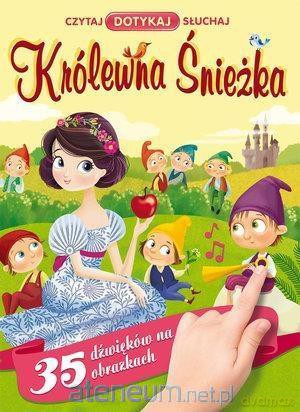 Czytaj. Dotykaj. Słuchaj. Królewna Śnieżka [KSIĄŻKA]