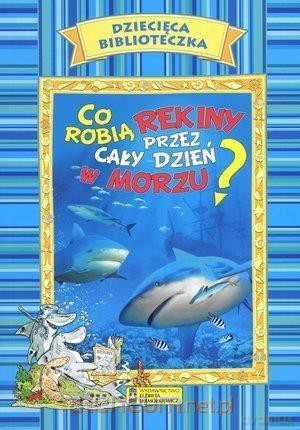Dziecięca Biblioteczka. Co robią rekiny... - Eleonora de Sabata [KSIĄŻKA]