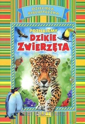 Dziecięca Biblioteczka. Poznajemy dzikie zwierzęta [KSIĄŻKA]