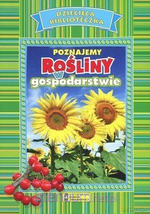 Dziecięca Biblioteczka. Poznajemy rośliny w gosparstwie - Genevieve De Becker [KSIĄŻKA]