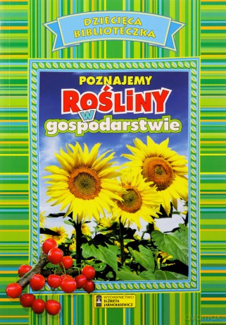 Dziecięca Biblioteczka. Poznajemy rośliny w gosparstwie - Genevieve De Becker [KSIĄŻKA]
