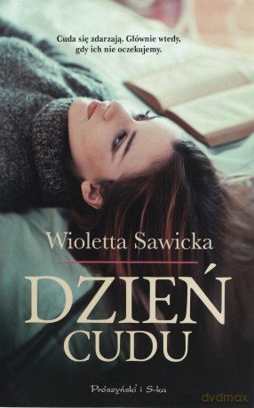 Dzień cudu - Wioletta Sawicka [KSIĄŻKA]