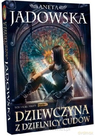 Dziewczyna z dzielnicy cudów - Aneta Jadowska [KSIĄŻKA]