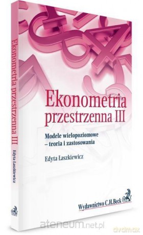 Ekonometria przestrzenna III Modele wielopoziomowe - Edyta Łaszkiewicz [KSIĄŻKA]