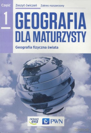 Geografia LO 1 Dla maturzysty ćwiczenie zakres rozszerzony [KSIĄŻKA]