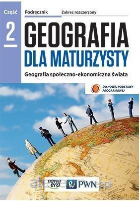 Geografia LO 2 Dla maturzysty Podręcznik zakres rozszerzony [KSIĄŻKA]