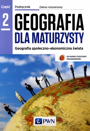 Geografia LO 2 Dla maturzysty Podręcznik zakres rozszerzony [KSIĄŻKA]