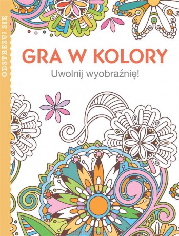 Gra w kolory. Uwolnij wyobraźnię! [KSIĄŻKA]