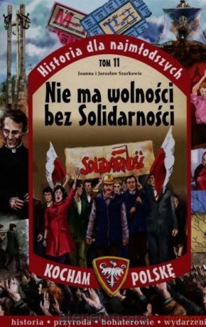 Historia dla najmłodszych (Tom 11) Nie ma wolności.. - Joanna i Jarosław Szarkowie [KSIĄŻKA]