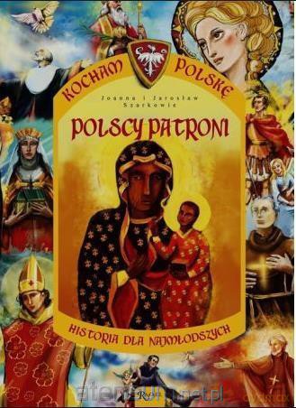 Historia dla najmłodszych (Tom 12) Polscy patroni - Joanna i Jarosław Szarkowie [KSIĄŻKA]