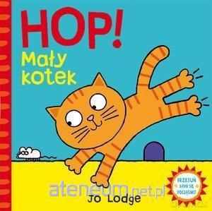 Hop! Mały kotek. Przesuń - baw się - pociągnij - Jo Lodge [KSIĄŻKA]
