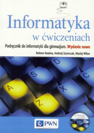 Informatyka gimnazjum 1-3 W ćwiczeniach Podręcznik [KSIĄŻKA]