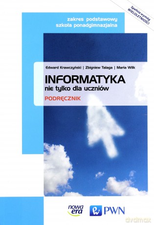 Informatyka LO Nie tylko dla uczniów Podręcznik zakres podstawowy [KSIĄŻKA]
