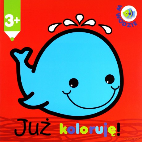 Już koloruję! W wodzie [KSIĄŻKA]