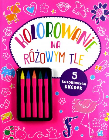 Kolorowanie na różowym tle [KSIĄŻKA]