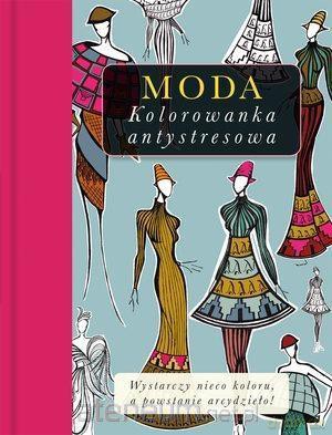 Kolorowanka antystresowa. Moda [KSIĄŻKA]