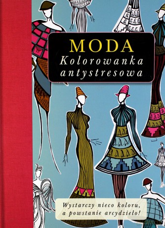 Kolorowanka antystresowa. Moda [KSIĄŻKA]
