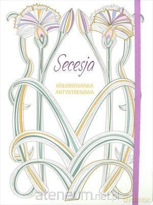 Kolorowanka antystresowa. Secesja [KSIĄŻKA]