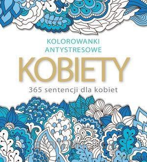 Kolorowanki antystresowe. Kobiety 365 sentencji [KSIĄŻKA]