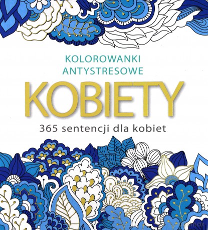 Kolorowanki antystresowe. Kobiety 365 sentencji [KSIĄŻKA]