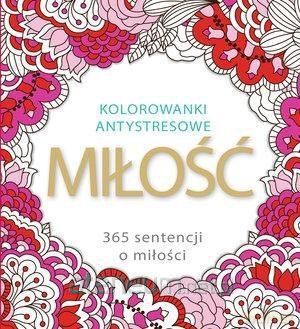Kolorowanki antystresowe. Miłość 365 sentencji [KSIĄŻKA]
