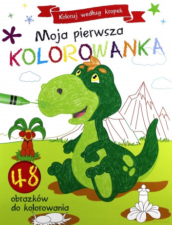 Koloruj według kropek. Moja pierwsza kolorowanka [KSIĄŻKA]