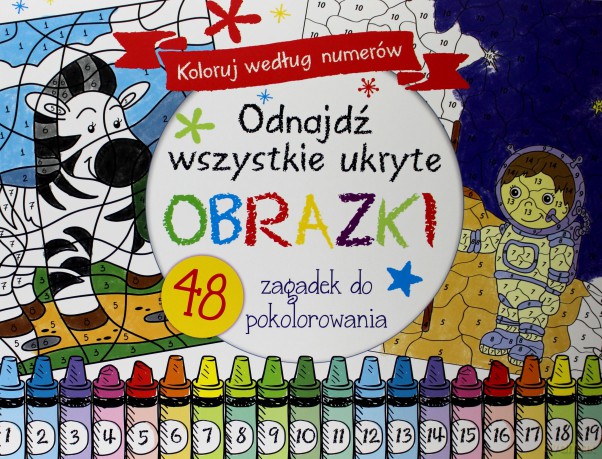 Koloruj według numerów. Odnajdź wszystkie ukryte [KSIĄŻKA]