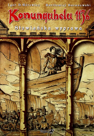 Konungahela 1136. Słowiańska wyprawa - Igor D. Górewicz, Bartłomiej Baranowski [KSIĄŻKA]