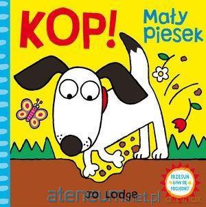 Kop! Mały piesek. Przesuń - baw się - pociągnij - Jo Lodge [KSIĄŻKA]